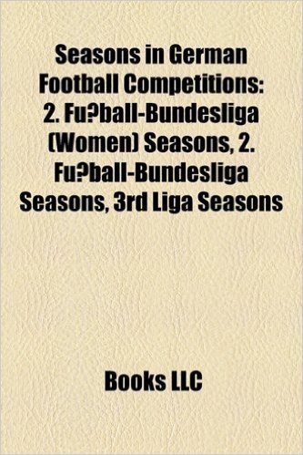 Seasons in German Football Competitions: 2. Fussball-Bundesliga (Women) Seasons, 2. Fussball-Bundesliga Seasons, 3rd Liga Seasons