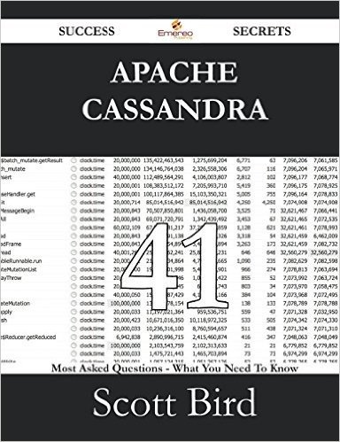 Apache Cassandra 41 Success Secrets - 41 Most Asked Questions on Apache Cassandra - What You Need to Know
