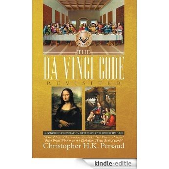THE DA VINCI CODE Revisited: A CONCLUSIVE REPUTATION OF THE SINISTER, WIDESPREAD LIE (English Edition) [Kindle-editie]