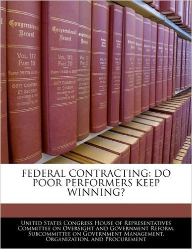 Federal Contracting: Do Poor Performers Keep Winning?