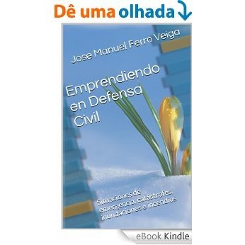 Emprendiendo en Defensa Civil: Situaciones de emergencia, catástrofes,  inundaciones e incendios (Spanish Edition) [eBook Kindle]