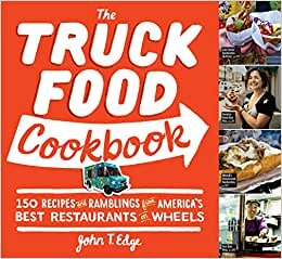 indir Truck Food Cookbook: 150 Recipes and Ramblings from America&#39;s Best Restaurants on Wheels