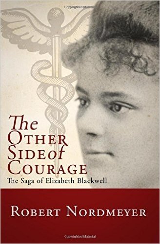 The Other Side of Courage: The Saga of Elizabeth Blackwell