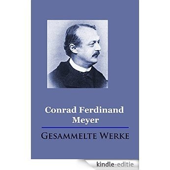 Conrad Ferdinand Meyer - Gesammelte Werke (German Edition) [Kindle-editie]