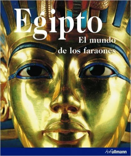Egipto. el Mundo de los Faraones