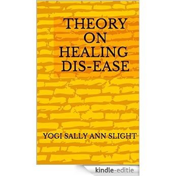 Theory on Healing Dis-ease: Jesus in the DNA (English Edition) [Kindle-editie]