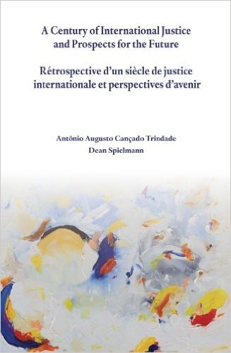 A   Century of International Justice and Prospects for the Future / Retrospective D'Un Siecle de Justice Internationale Et Perspectives D'Avenir: Spee
