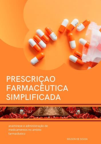 Prescrição farmacêutica simplificada: manual prático para iniciantes em ambientes farmacêutico