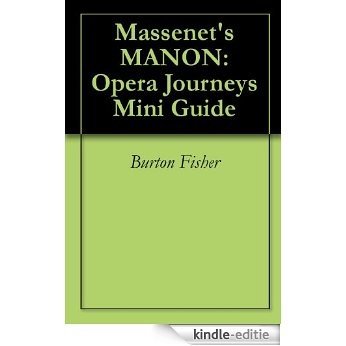 Massenet's MANON: Opera Journeys Mini Guide (Opera Journeys Mini Guide Series) (English Edition) [Kindle-editie]