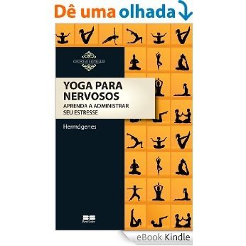 Yoga para Nervosos - Aprenda a Administrar Seu Estresse [eBook Kindle]
