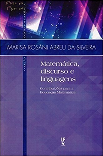Matemática, Discurso e Linguagens Contribuições Para a Educação Matemática