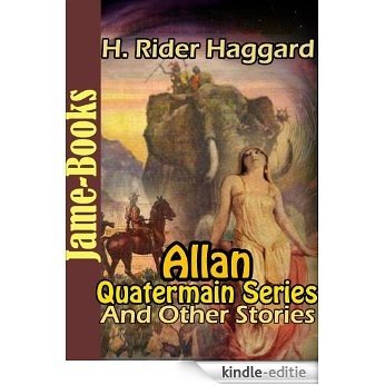 Allan Quatermain Series, and Other Stories ( 29 Works of Sir Henry Rider Haggard ) (English Edition) [Kindle-editie]