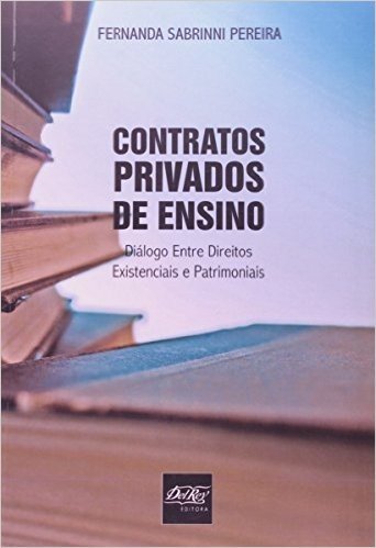 Contratos Privados de Ensino. Diálogo Entre Direitos Existenciais e Patrimoniais