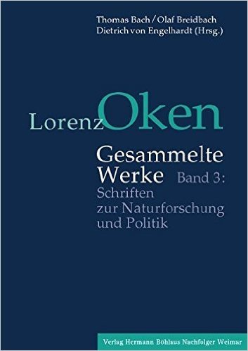 Lorenz Oken - Gesammelte Werke: Band 3: Schriften zur Naturforschung und Politik