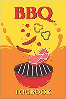 indir BBQ Logbook: Smoker’s Cooking Recipes Organizer Journal - Take Notes, Refine Process, Improve Result - Become the BBQ Guru