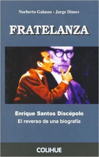 Fratelanza - Enrique Santos Discepolo El Reverso de Una Biografia