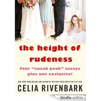 The Height of Rudeness: Four Sneak Peek Essays Plus One Exclusive! [Kindle-editie]
