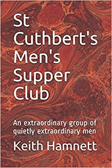 indir St Cuthbert&#39;s Men&#39;s Supper Club: An extraordinary group of quietly extraordinary men