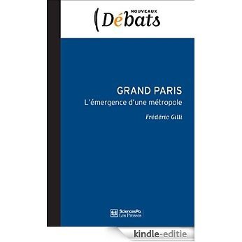 Grand Paris: L'émergence d'une métropole (Nouveaux débats) [Kindle-editie]