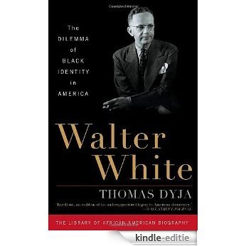 Walter White: The Dilemma of Black Identity in America (Library of African-American Biography) [Kindle-editie] beoordelingen