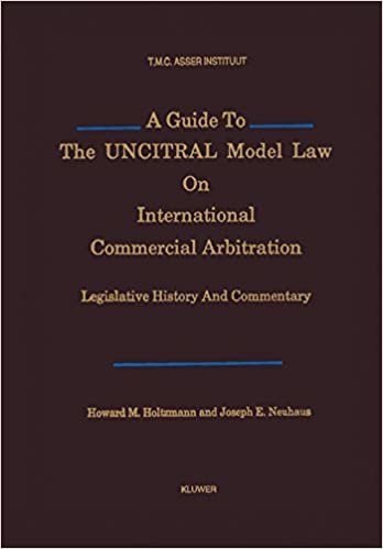 A Guide to the UNCITRAL Model Law on International Commercial Arbitration:Legislative History and Commentary