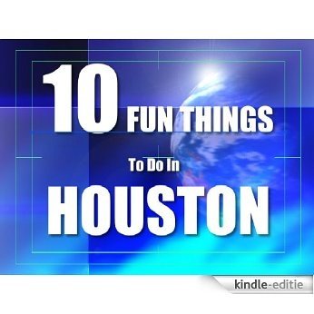 TEN FUN THINGS TO DO IN HOUSTON (English Edition) [Kindle-editie]