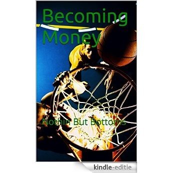 Becoming Money: Nothin But Bottoms (English Edition) [Kindle-editie]
