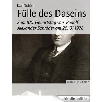 Fülle des Daseins: Zum 100. Geburtstag von  Rudolf Alexander Schröder am 26. 01 1978 (German Edition) [Kindle-editie]