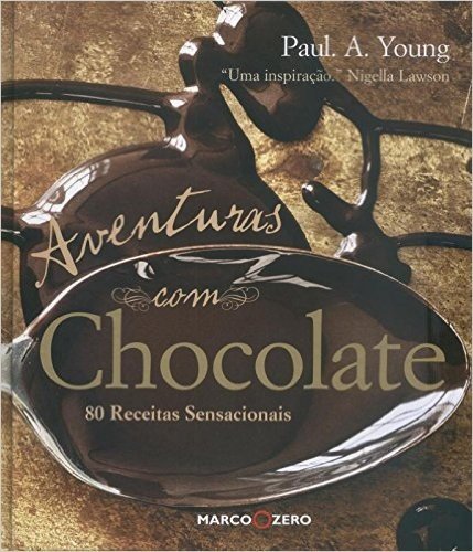 Aventuras Com Chocolate. 80 Receitas Sensacionais