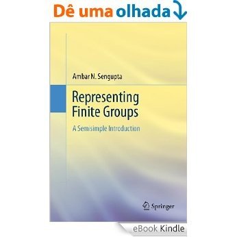 Representing Finite Groups: A Semisimple Introduction [eBook Kindle]