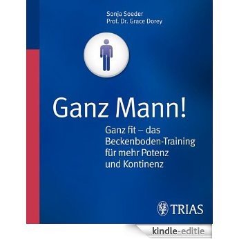 Ganz Mann!: Ganz fit - das Beckenboden-Training für mehr Potenz und Kontinenz [Kindle-editie] beoordelingen
