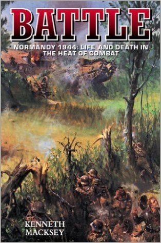 Battle Normandy 1944: Life and Death in the Heat of Comba
