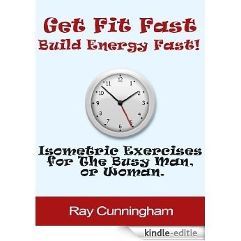 Get Fit Fast, Build Energy Fast! (English Edition) [Kindle-editie]