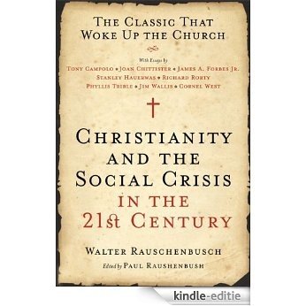Christianity and the Social Crisis in the 21st Century: The Classic That Woke Up the Church [Kindle-editie]