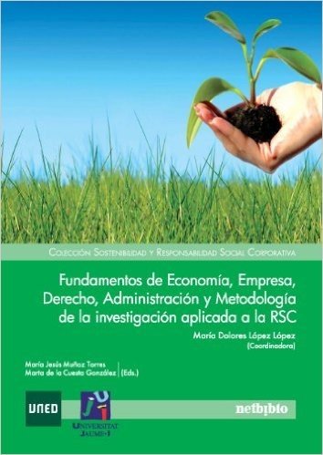 Fundamentos de Economia, Empresa, Derecho, Administracion y Metodologia de La Investigacion Aplicada a la Rsc