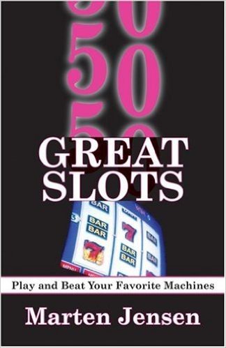 50 Great Slots: How to Play and Beat your Favorite Machine