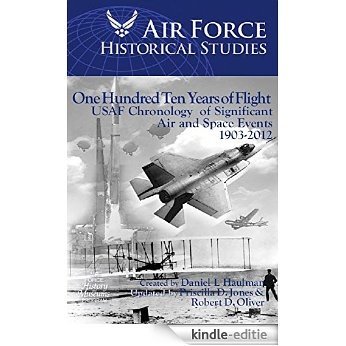 One Hundred Ten Years of Flight: USAF Chronology of Significant Air and Space Events 1903-2012 (English Edition) [Kindle-editie]