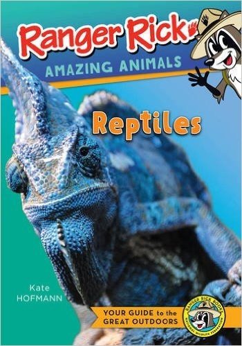Ranger Rick's Amazing Animals: Reptiles and Amphibians