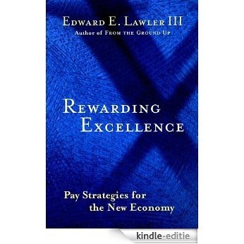 Rewarding Excellence: Pay Strategies for the New Economy [Kindle-editie] beoordelingen