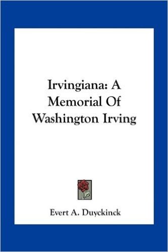 Irvingiana: A Memorial of Washington Irving