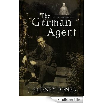 The German Agent: A World War One thriller set in Washington DC [Kindle-editie]