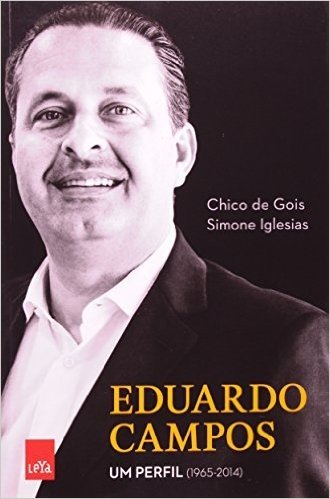 Eduardo Campos. Um Perfil. 1965-2014