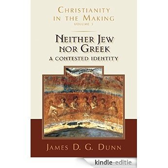 Neither Jew nor Greek: A Contested Identity (Christianity in the Making, Volume 3) [Kindle-editie]