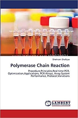 Polymerase Chain Reaction: Procedure,Principles,Real time PCR, Optimization,Applications, PCR Arrays, Array System Performance, Protocol,Variations