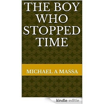 The Boy Who stopped Time: A Children's Classic (English Edition) [Kindle-editie]