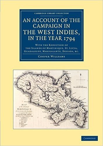 An Account of the Campaign in the West Indies, in the Year 1794: With the Reduction of the Islands of Martinique, St Lucia, Guadaloupe, Marigalante, Desiada, Etc. baixar
