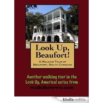 A Walking Tour of Beaufort, South Carolina (Look Up, America!) (English Edition) [Kindle-editie]