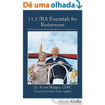 11.5 IRA Essentials for Retirement: The Essentials you do not know about IRAs and did not know to ask... (English Edition) [eBook Kindle] baixar