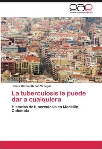 La Tuberculosis Le Puede Dar a Cualquiera