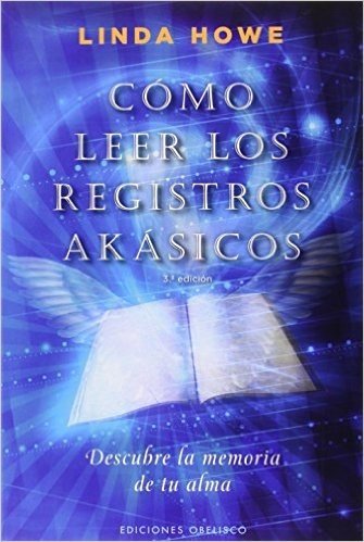 Como Leer los Registros Akasicos: Descubre la Memoria de Tu Alma = How to Read the Akashic Records